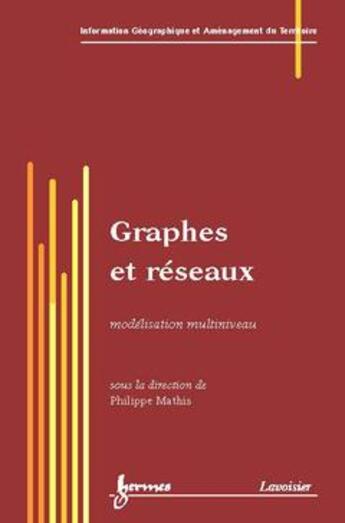 Couverture du livre « Graphes et réseaux : modélisation multiniveau » de Mathis aux éditions Hermes Science Publications