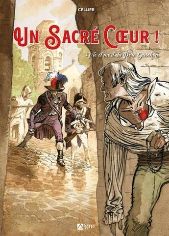 Couverture du livre « Un sacré coeur ! vie et mort du Père Gaschon » de Jean-Francois Cellier et Big Doors aux éditions Signe