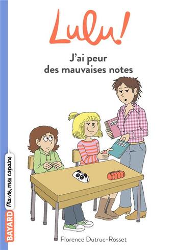 Couverture du livre « C'est la vie Lulu ! : j'ai peur des mauvaises notes » de Marylise Morel et Florence Dutruc-Rosset aux éditions Bayard Jeunesse