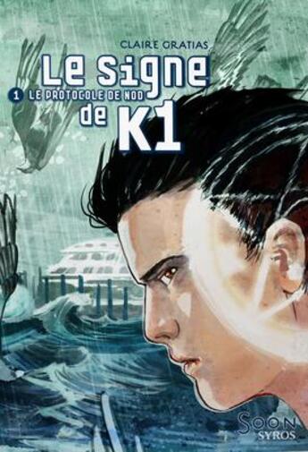 Couverture du livre « Le signe de k1 Tome 1 : le protocole de Nod » de Claire Gratias aux éditions Syros