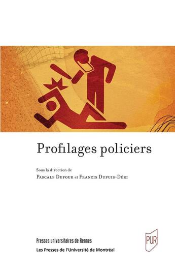 Couverture du livre « Profilages policiers » de Francis Dupuis-Deri et Pascale Dufour aux éditions Pu De Rennes
