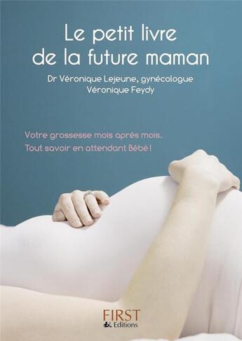 Couverture du livre « Petit livre de - future maman » de Lejeune/Feydy aux éditions First