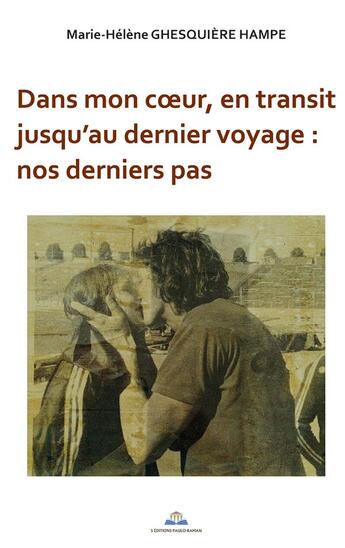 Couverture du livre « Dans mon coeur, en transit jusqu'au dernier voyage : nos derniers pas » de Marie-Helene Ghesquiere Hampe aux éditions Paulo Ramand