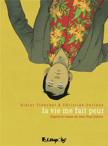 Couverture du livre « La vie me fait peur » de Didier Tronchet et Christian Durieux aux éditions Futuropolis