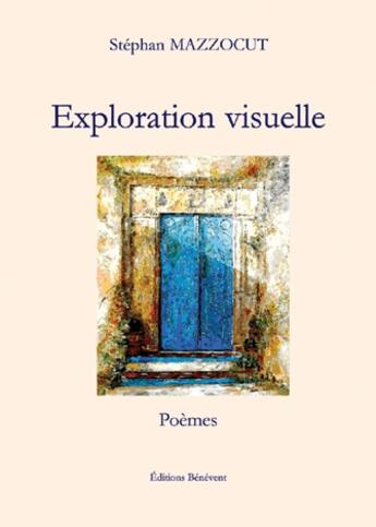 Couverture du livre « Exploration visuelle » de Stephan Mazzocut aux éditions Benevent