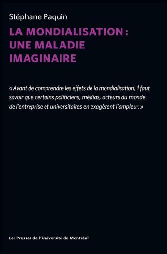 Couverture du livre « La mondialisation : une maladie imaginaire » de Stephane Paquin aux éditions Pu De Montreal