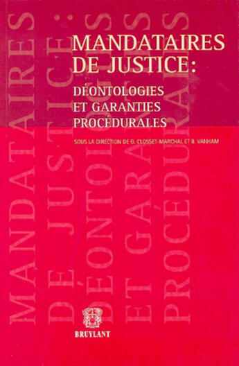 Couverture du livre « Mandataires de justice ; déontologies et garanties procédurales » de Gilberte Closset-Marchal et Bernard Vanham aux éditions Bruylant