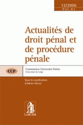 Couverture du livre « Acutalites de droit penal et de procedure penale cup 91- 1dec » de Adrien Masset aux éditions Larcier