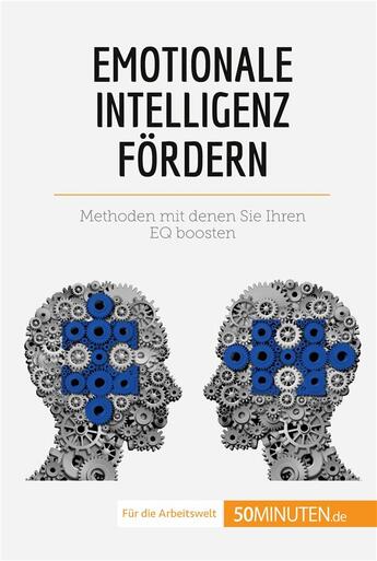 Couverture du livre « Emotionale Intelligenz fordern : Methoden, mit denen Sie Ihren EQ boosten » de Mailys Charlier aux éditions 50minuten.de