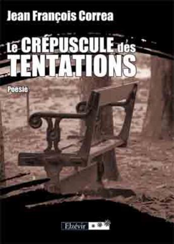 Couverture du livre « Le crépuscule des tentations » de Jean-François Correa aux éditions Elzevir