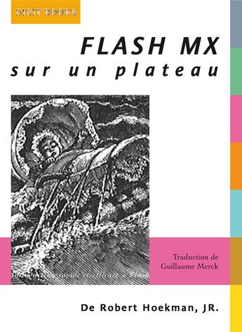 Couverture du livre « Flash MX sur un plateau » de Robert Hoekman Jr aux éditions Digit Books