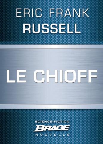 Couverture du livre « Le Chioff » de Russell Eric Frank aux éditions Bragelonne