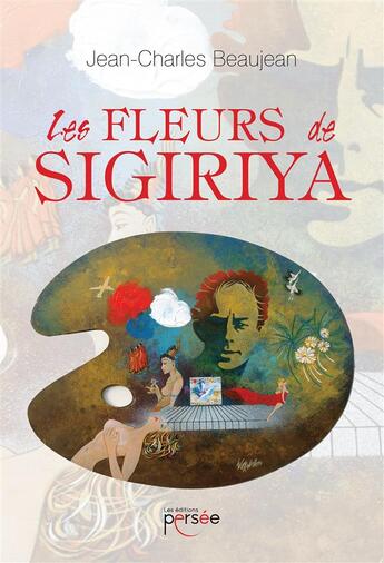 Couverture du livre « Les fleurs de sigiriya » de Beaujean J-C. aux éditions Persee