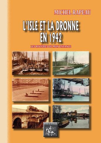 Couverture du livre « L'Isle et la Dronne en 1942 ; les rivières de mon enfance » de Michel Rapeau aux éditions Editions Des Regionalismes