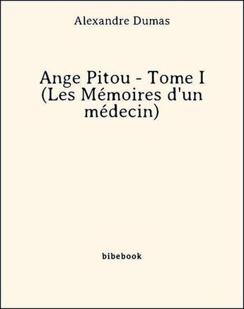Couverture du livre « Ange pitou t.1 (les mémoires d'un médecin) » de Alexandre Dumas aux éditions Bibebook