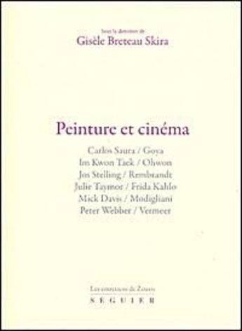 Couverture du livre « Les entretiens de Zeuxis ; peinture et cinéma » de Gisele Breteau Skira aux éditions Atlantica