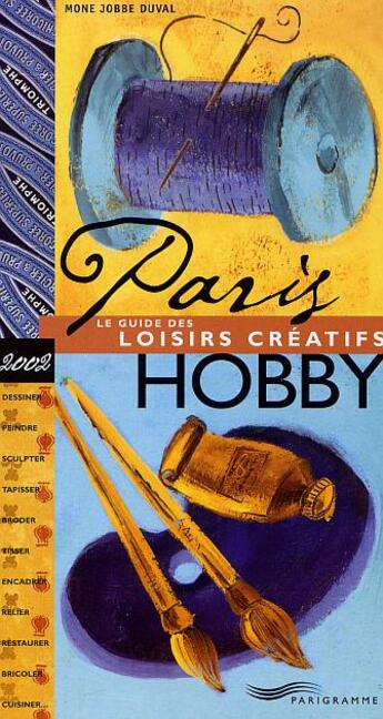 Couverture du livre « Paris Hobby ; Le Guide Des Loisirs Creatifs » de Mone Jobbe-Duval aux éditions Parigramme