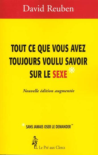 Couverture du livre « Tout Ce Que Vous Vouliez Savoir Sur Le Sexe » de David Reuben aux éditions Pre Aux Clercs