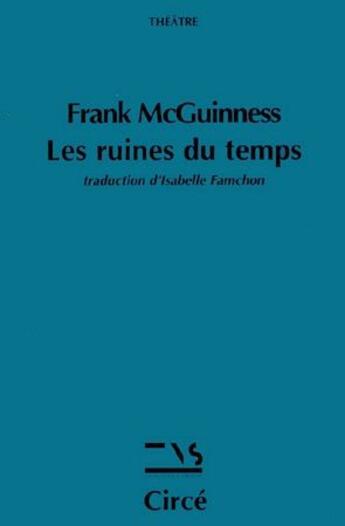 Couverture du livre « Les ruines du temps » de Frank Mcguinness aux éditions Circe