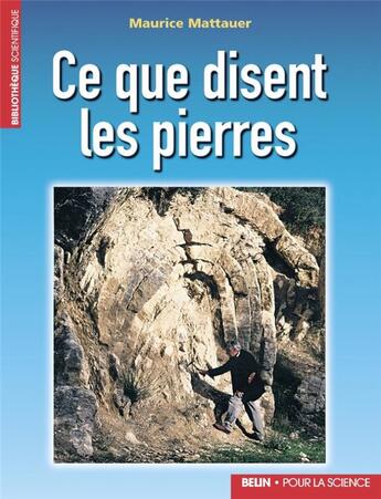 Couverture du livre « Ce que disent les pierres » de Maurice Mattauer aux éditions Pour La Science