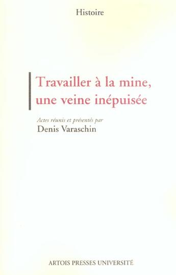 Couverture du livre « Travailler a la mine une veine inepuisee » de  aux éditions Pu D'artois