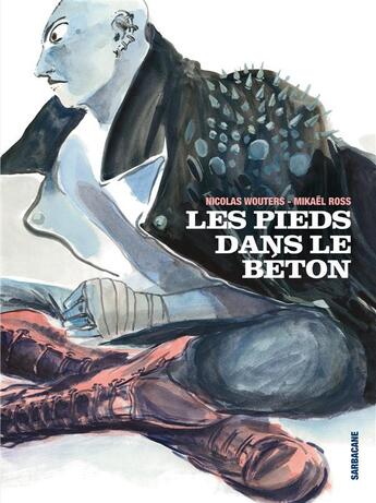 Couverture du livre « Les pieds dans le béton » de Nicolas Wouters aux éditions Sarbacane