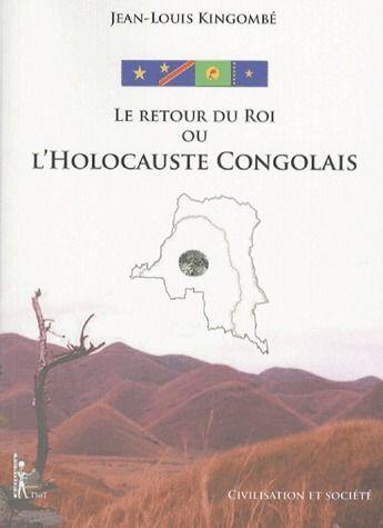 Couverture du livre « Le retour du roi ou l'holocauste congolais » de Jean-Louis Kingombe aux éditions Editions Thot