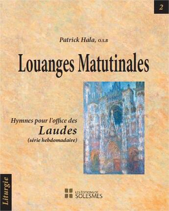 Couverture du livre « Louanges matutinales ; hymnes pour l'office des Laudes » de Patrick Hala aux éditions Solesmes