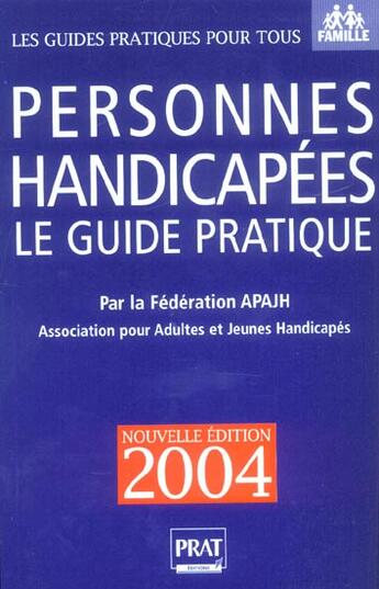 Couverture du livre « PERSONNES HANDICAPEES, LE GUIDE PRATIQUE (édition 2004) » de Apajh aux éditions Prat