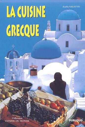 Couverture du livre « La cuisine grecque » de Axelle Valette aux éditions Publisud