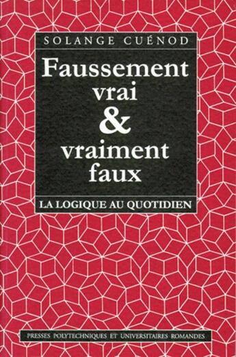 Couverture du livre « Faussement vrai et vraiment faux » de Cuenod Solange aux éditions Ppur