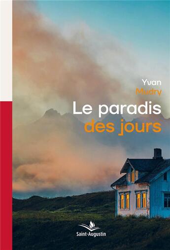 Couverture du livre « Le paradis des jours » de Yvan Mudry aux éditions Saint Augustin
