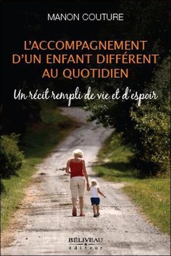 Couverture du livre « L'accompagnement d'un enfant différent au quotidien » de Manon Couture aux éditions Beliveau