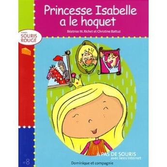 Couverture du livre « Princesse Isabelle a le hoquet » de Richet Beatrice-Mari aux éditions Dominique Et Compagnie