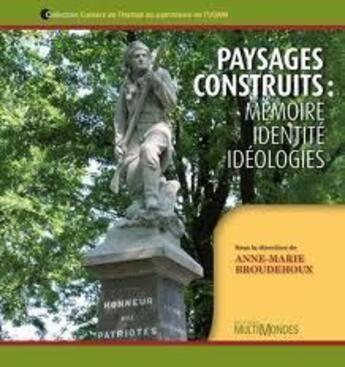 Couverture du livre « Paysages construits ; mémoire, identité, idéologies » de Anne Marie Broudehoux aux éditions Multimondes