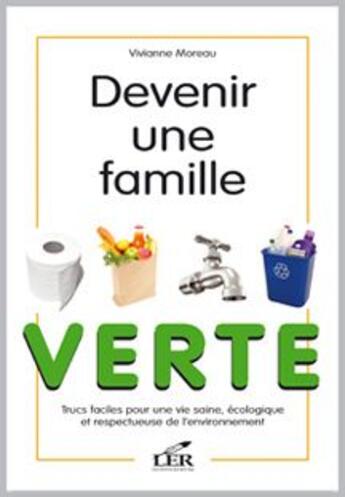 Couverture du livre « Devenir une famille verte » de Viviane Moreau aux éditions Les Editeurs Reunis