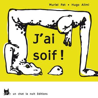Couverture du livre « J'ai soif ! » de Muriel Pat et Hugo Alimi aux éditions Un Chat La Nuit