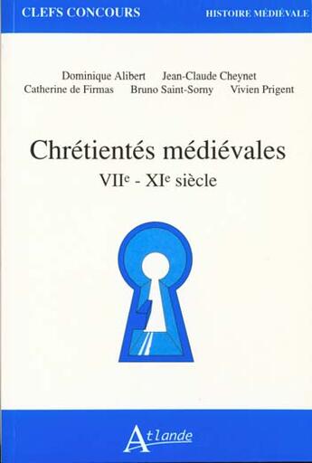 Couverture du livre « Chrétientés médiévales VIIe-XIe siècle » de  aux éditions Atlande Editions