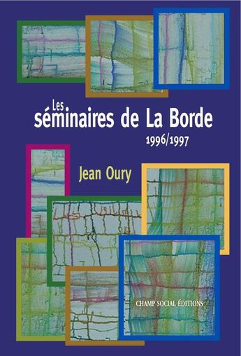 Couverture du livre « Les séminaires de la Borde 1996/1997 » de Jean Oury aux éditions Champ Social