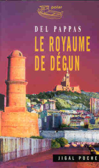 Couverture du livre « Le royaume de Dégun » de Del Pappas Gilles aux éditions Jigal