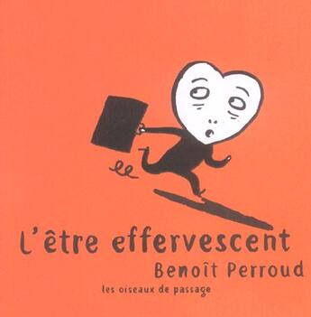 Couverture du livre « L'etre effervescent » de Benoit Perroud aux éditions Les Oiseaux De Passage