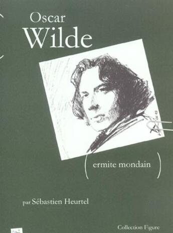 Couverture du livre « Oscar wilde » de Sebastien Heurtel aux éditions Le Presse-temps