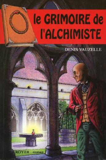 Couverture du livre « Le grimoire de l'alchimiste » de Denis Vauzelle aux éditions Royer Editions