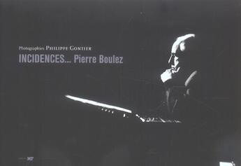 Couverture du livre « Incidences ; Pierre Boulez » de  aux éditions Editions Mf