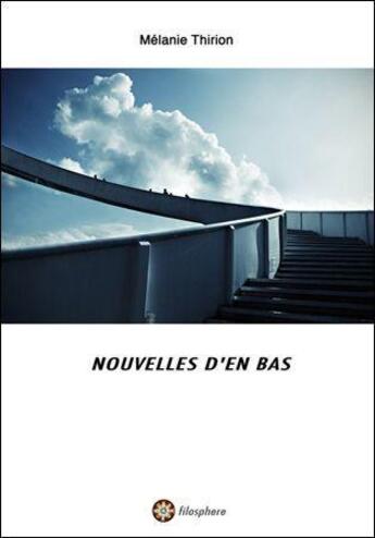 Couverture du livre « Nouvelles d'en bas » de Melanie Thirion aux éditions Filosphere