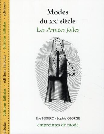 Couverture du livre « Les modes du XX siècle ; les années folles » de Eve Bertero et Sophie George aux éditions Falbalas