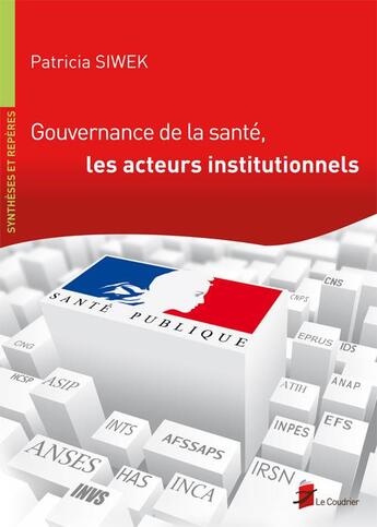 Couverture du livre « Gouvernance de la santé, les acteurs institutionnels » de Patricia Siwek aux éditions Coudrier