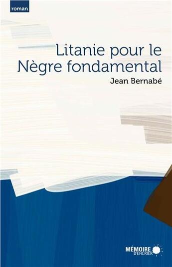 Couverture du livre « Litanie pour le nègre fondamental » de Jean Bernabe aux éditions Memoire D'encrier
