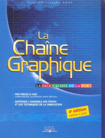 Couverture du livre « La Chaine Graphique. La Face Cachee De La Pub » de Jean-Christophe Leac aux éditions Lca