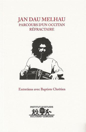 Couverture du livre « Jan dau melhau, parcours d'un occitan refractaire : entretiens avec baptiste chretien » de Chretien Baptiste aux éditions Instut D'estudis Occitans Dau Lemosin